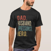 Dad Husband Impressionist Hero T-Shirt (Vorderseite)