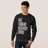 Dad Husband Machinist Legend Sweatshirt (Vorne ganz)