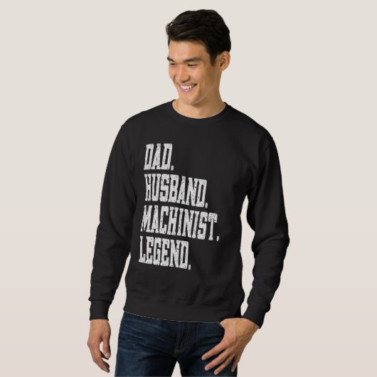 Dad Husband Machinist Legend Sweatshirt (Vorne ganz)