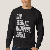 Dad Husband Machinist Legend Sweatshirt (Vorderseite)