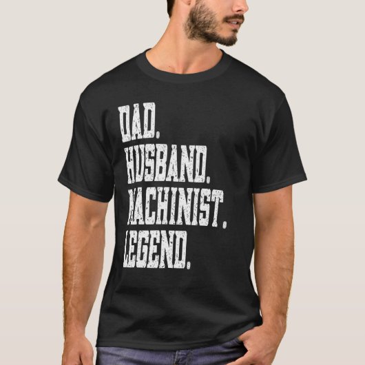 Dad Husband Machinist Legend T-Shirt (Vorderseite)
