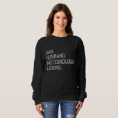 Dad Husband Meteorologist Legend Meteorologist Dad Sweatshirt (Vorne ganz)