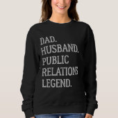 Dad Husband Public Relations Legend Public Relatio Sweatshirt (Vorderseite)