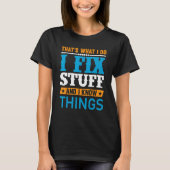 Dad I Fix Stuff and I Know Things T-Shirt (Vorderseite)