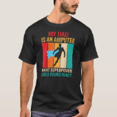 Dad Is an Amputee Recovery Funny Leg Arm Amputee T-Shirt (Vorderseite)