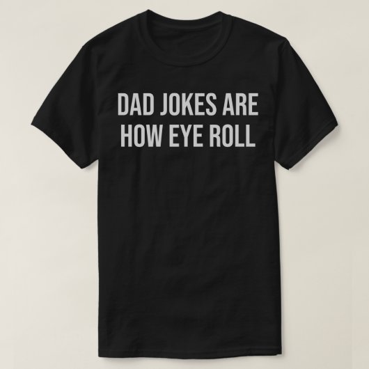 dad joke are how eye roll T-Shirt (Design vorne)
