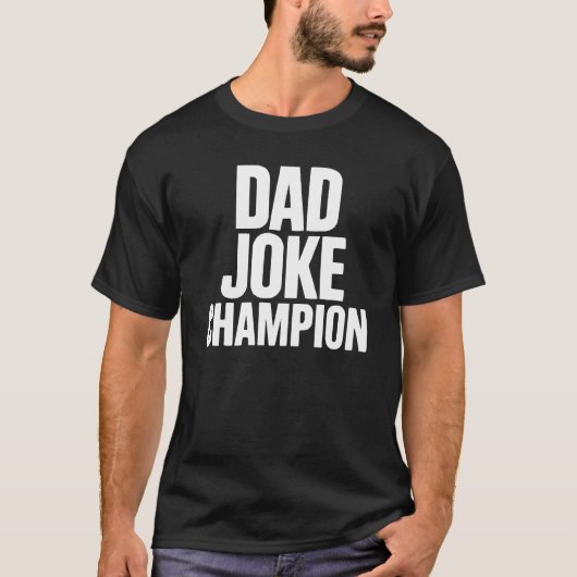 Dad Joke Champion – Minimal Stacked Text T-Shirt (Vorderseite)