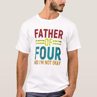 Dad Joke Funny Father Of Four No T-Shirt