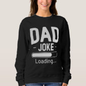 Dad Joke Loading Father s Day Sweatshirt (Vorderseite)