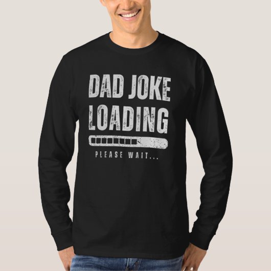 Dad Joke Loading Please Wait Fathers Day T-Shirt (Vorderseite)
