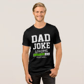Dad Joke Loading – The Perfect Funny Gift for dad Tri-Blend Shirt (Vorderseite voll)