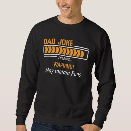 Dad Joke Loading Warning May Contain Puns  Fathers Sweatshirt (Vorderseite)