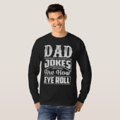 Dad Jokes Are How Eye Roll  Dad  Daddy Fathers  2 T-Shirt (Vorne ganz)