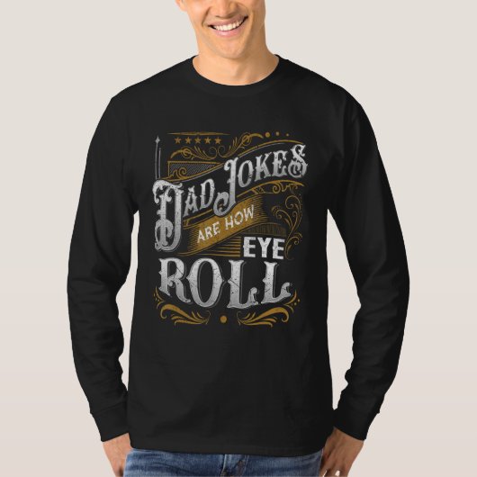Dad Jokes Are How Eye Roll Dad Jokes Saying T-Shirt (Vorderseite)