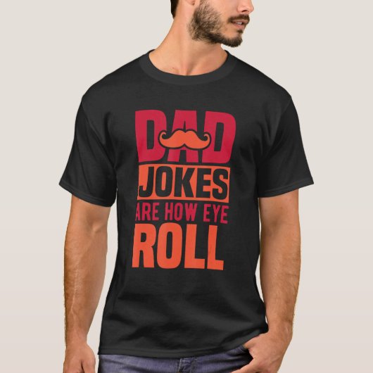 Dad Jokes Are How Eye Roll  Top Humorous Father s  (Vorderseite)