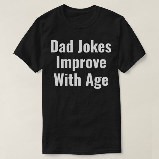 dad jokes improve with age T-Shirt (Design vorne)