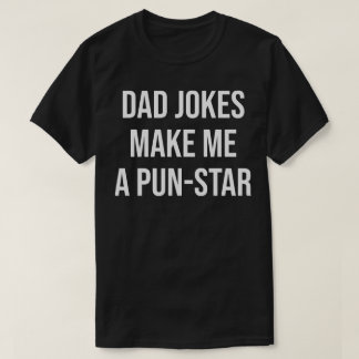  dad jokes make me a pun-star T-Shirt