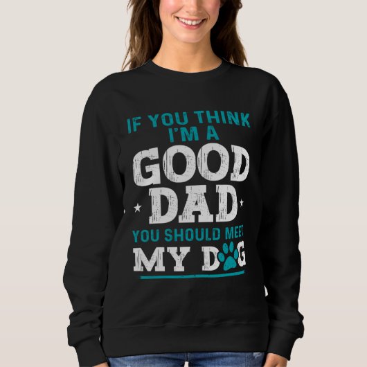 Dad Jokes Sarcasm Quotes You Should Meet My Dog Sweatshirt (Vorderseite)