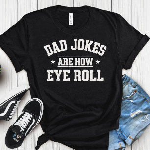 Dad Jokes sind, wie ich die Augen verdrehe T-Shirt