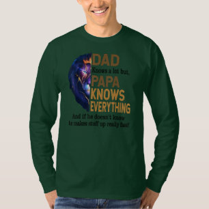 Dad know a Lot But Papa Knows Everything Father T-Shirt