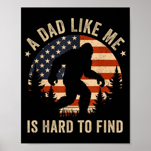Dad Like Me Is Hard To Find Bigfoot Usa Flag Funny Poster (Vorne)