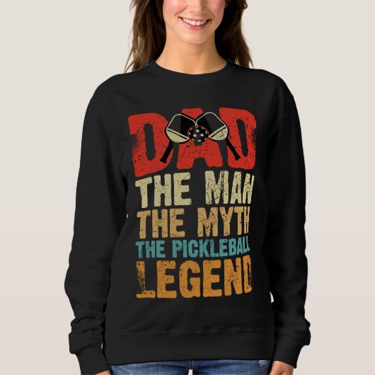 Dad Man Myth The Pickleball Legend Father's Day  5 Sweatshirt (Vorderseite)