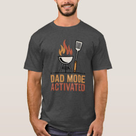 Dad Mode Activated | BBQ King Joke T-Shirt