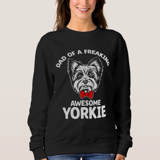 Dad of a Freaking Awesome Yorkie Yorkshire Terrie Sweatshirt (Vorderseite)