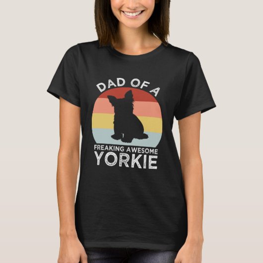 Dad of a Freaking Awesome Yorkie  Yorkshire Terrie T-Shirt (Vorderseite)