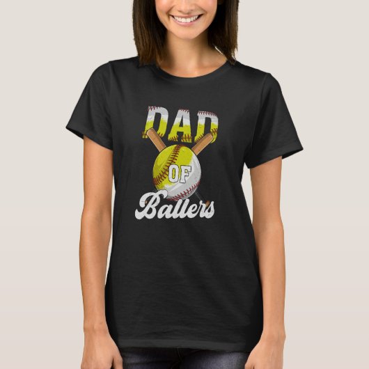 Dad of Ballers  Dad Of Baseball and Softball Playe T-Shirt (Vorderseite)
