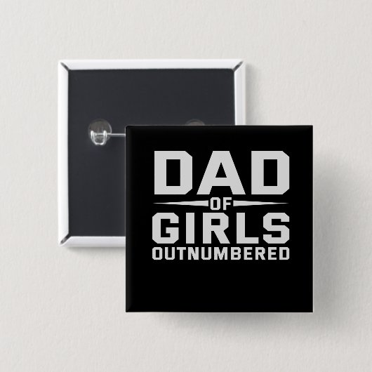 Dad Of Girls Outnumbered Funny Fathers Day Button (Vorne & Hinten)