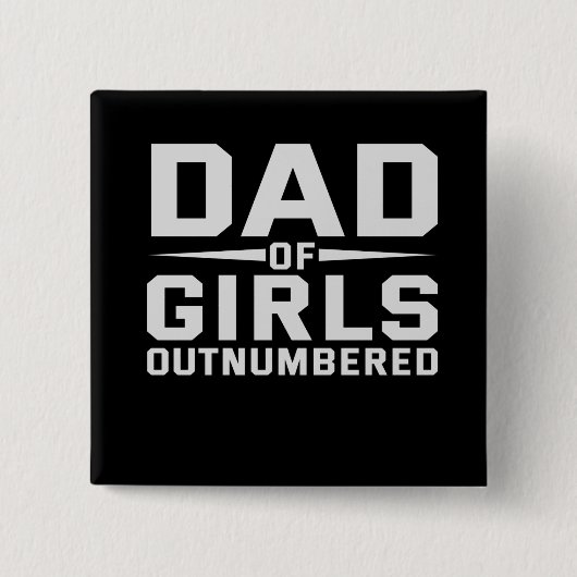 Dad Of Girls Outnumbered Funny Fathers Day Button (Vorderseite)