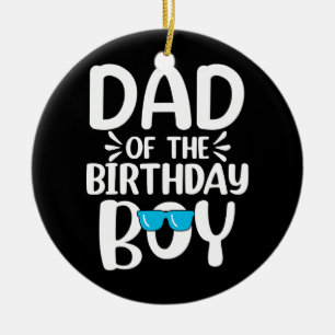 Dad of The Birthday Boy Funny Papa Fathers Day  Keramik Ornament