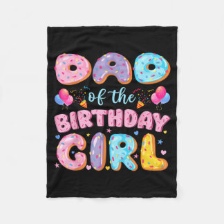 Dad of The Birthday Girl Sweet Donut Birthday Fleecedecke
