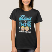 Dad Of Twins Double The Love Sarcastic Twin Humor T-Shirt (Vorderseite)