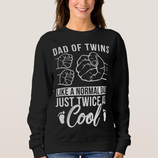 Dad Of Twins Twice As Cool Twin Dad Twin Father Sweatshirt (Vorderseite)