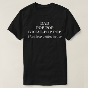 Dad Pop Pop Great-Pop Pop Ich werde immer besser T-Shirt