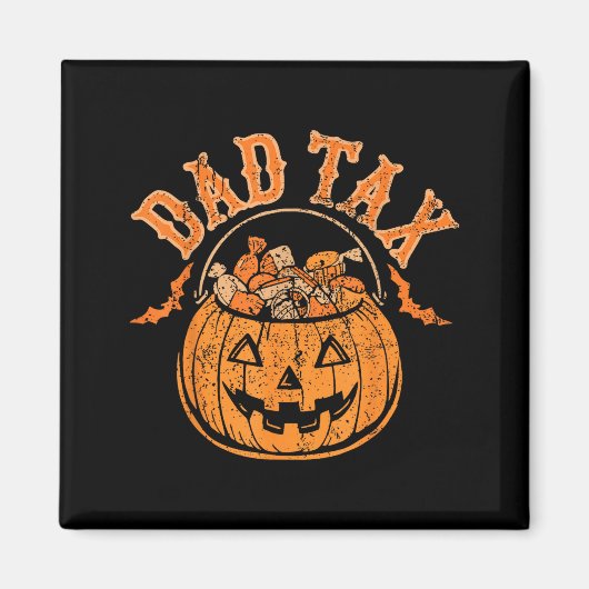 Dad Tax Halloween Trick Or Treat Candy Pumpkin Dad Magnet (Vorne)