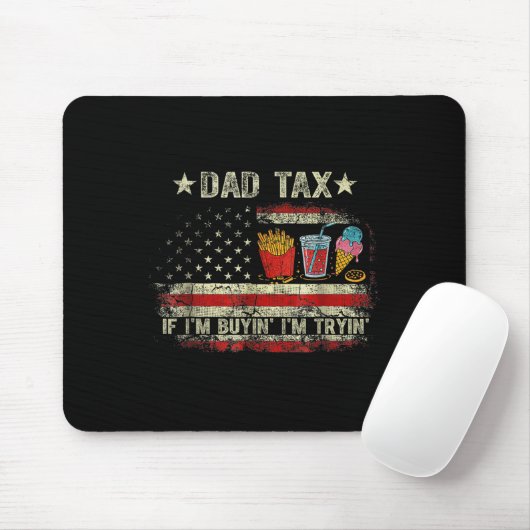 Dad Tax If I'm Buyin' I'm Tryin' Funny Dad Father' Mousepad (Mit Mouse)