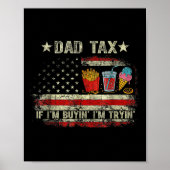 Dad Tax If I'm Buyin' I'm Tryin' Funny Dad Father' Poster (Vorne)