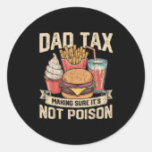 Dad Tax Making Sure It's Not Ison Father's Day Men Runder Aufkleber (Vorderseite)