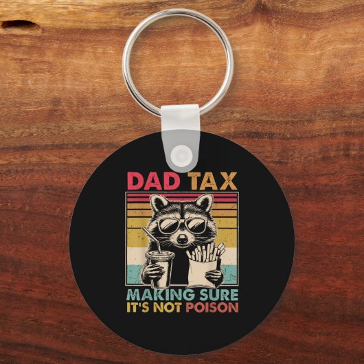 Dad Tax Making Sure It's Not Ison Father's Day Men Schlüsselanhänger (Vorderseite)