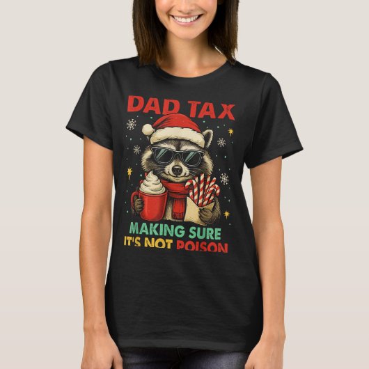 Dad Tax Making Sure It's Not Ison Raccoon Christma T-Shirt (Vorderseite)