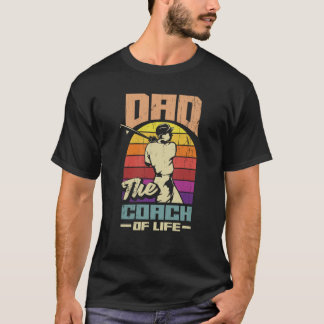 Dad The Coch Of Life Fathers Day Baseball T-Shirt