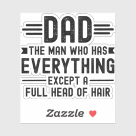 Dad The Man Who Has Everything Except A Full Head  Aufkleber