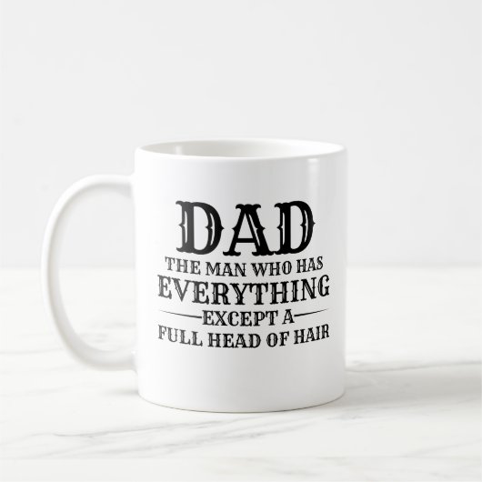 Dad The Man Who Has Everything Except A Full Head Kaffeetasse (Links)