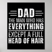 Dad The Man Who Has Everything Except A Full Head  Poster (Vorne)