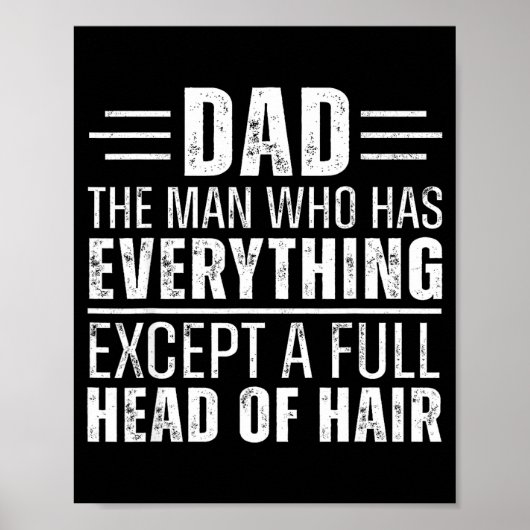 Dad The Man Who Has Everything Except A Full Head  Poster (Vorne)