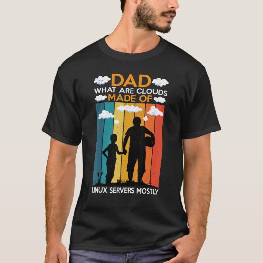 Dad What Are Clouds Made Of Linux Servers Mostly T-Shirt (Vorderseite)