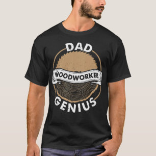 Dad woodworker genius fathers chief zoo birthday e T-Shirt